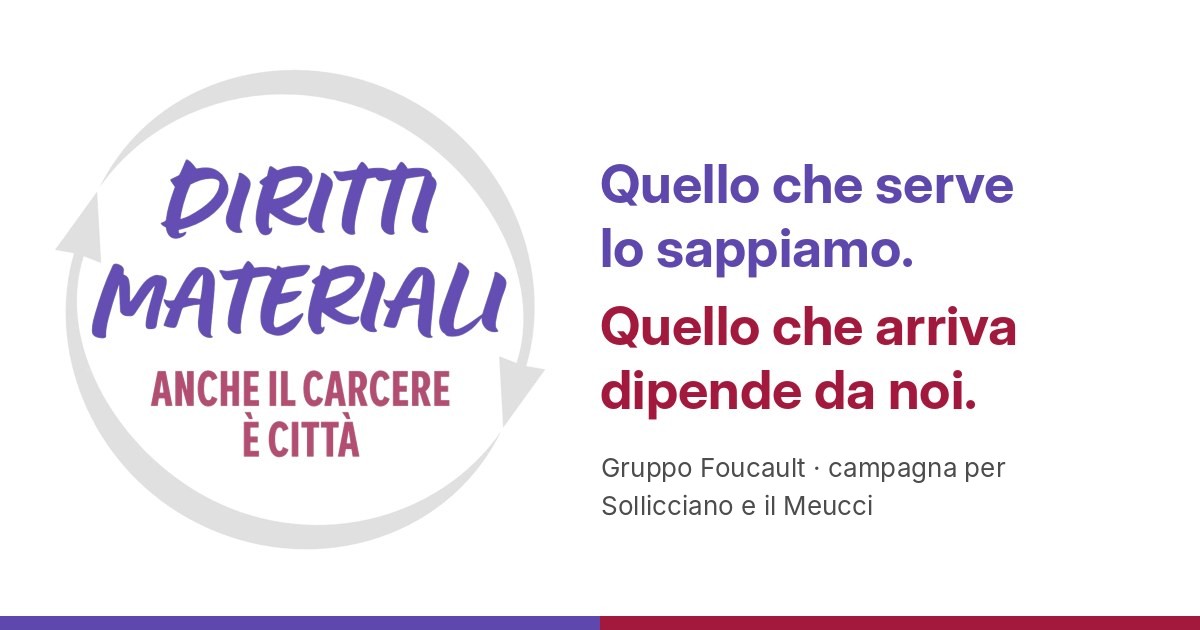 Diritti materiali. Anche il carcere è città. Quello che serve lo sappiamo, quello che arriva dipende da noi. Gruppo Foucault, campagna per Sollicciano e il Meucci